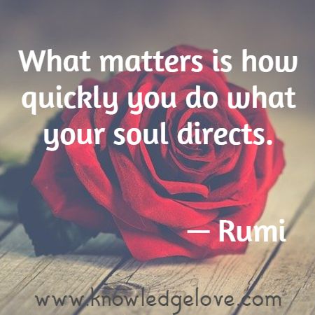 What matters is how quickly you do what your soul directs.