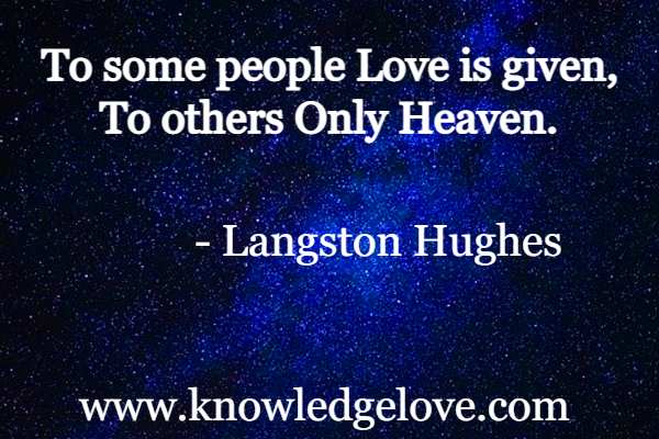 Langston Hughes Quotes - To some people Love is given, To others Only Heaven.